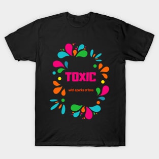 Toxic friend T-Shirt